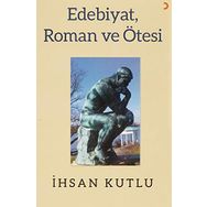 Edebiyat Roman ve Ötesi - İhsan Kutlu - Cinius Yayınları