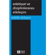 Edebiyat ve Disiplinlerarası Etkileşim - Sıddık Akbayır