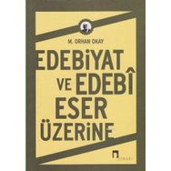 Edebiyat ve Edebi Eser Üzerine - M. Orhan Okay