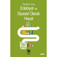 Edebiyat ve Siyaset Olarak Hayat - Özdemir İnce