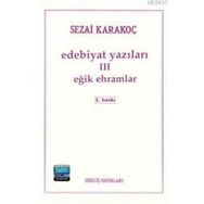 EDEBIYAT YAZILARI 3 EĞİK EHRAMLAR - SEZAI KARAKOÇ