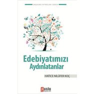 EDEBİYATIMIZI AYDINLATANLAR - DENIZ TOPAL;HATICE NİLÜFER KOÇ;MUSTAFA YAVUZCAN