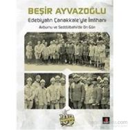 Edebiyatın Çanakkale’yle İmtihanı - Beşir Ayvazoğlu