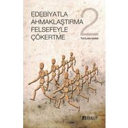 Edebiyatla Ahmaklaştırma Felsefeyle Çökertme 2 - Taylan Kara