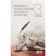Edebiyatla Ahmaklaştırma Felsefeyle Çökertme 3 - Taylan Kara