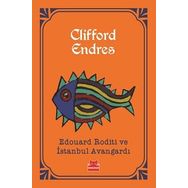 Edouard Roditi ve İstanbul Avangardı - Clifford Endres