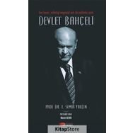 Een Leven, Volledig Toegewijd Aan De Publieke Zaak Devlet Bahçeli - Semih Yalçın
