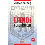 EFENDI TERÖRİSTLER - YILMAZ DİKBAŞ