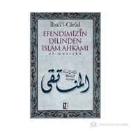 EFENDIMIZ´IN DILINDEN İSLÂM AHKÂMI EL-MÜNTEKÂ - İBNÜ´L CÂRÛD