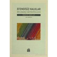 Efendisiz Halklar: Bir Anarşi Antropolojisi
