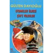 EFSANELER ÜLKESİ ÇİN'E YOLCULUK - GÜLTEN DAYIOĞLU