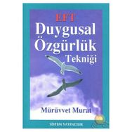 EFT: DUYGUSAL ÖZGÜRLÜK TEKNİĞİ - MÜRÜVVET MURAT
