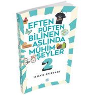 Eften Püften Bilinen Aslında Mühim Şeyler 2 - İsmail Çorbacı