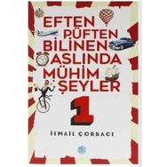 Eften Püften Bilinen Aslıunda Mühim Şeyler 1 - İsmail Çorbacı