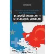 Ege Denizi Karasuları ve Kıta Sahanlığı Sorunları - Hasan Mor
