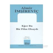 Eğer Bu Bir Film Olsaydı - Almir İmşireviç