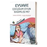 Eğiten Kitap Eyvah! Çocuğum Oyun Bağımlısı Mı?