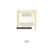Eğitici Olarak Schopenhauer (Ciltli) - Friedrich Wilhelm Nietzsche