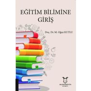 Eğitim Bilimine Giriş - Oğuz Kutlu - Akademisyen Kitabevi