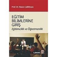EĞİTİM BILIMLERINE GİRİŞ EĞİTİMCILIK VE ÖĞRETMENLİK - HASAN ÇELİKKAYA (ISBN:9786053951971)