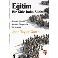 Eğitim Bir Kitle İmha Silahı - John Taylor Gatto