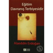 Eğitim Davranış Terbiyesidir - Alaeddin Erdoğan