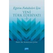 Eğitim Fakülteleri İçin Yeni Türk Edebiyatı 1 - Nurullah Çetin