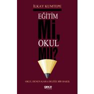 Eğitim Mi Okul Mu ? - İlkay Kumtepe