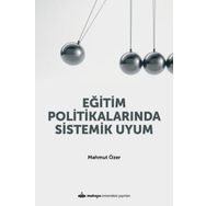 Eğitim Politikalarında Sistemik Uyum / Mahmut Özer