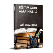 Eğitim Şart Ama Nasıl? - Ali Demirtaş
