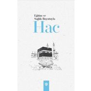 Eğitim ve Sağlık Boyutuyla Hac-Türkiye Diyanet Vakfı Yayınları