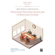 Eğitim Yöneticisi ve Öğretmenler İçin Yönetimde Protokol Kuralları ve Kurumsal İletişim - Arif Dede