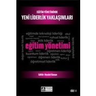 Eğitim Yönetiminde Yeni Liderlik Yaklaşımları Cilt 1 - Necdet Konan Osman Tayyar Çelik Mehmet Sincar Celal Teyyar Uğurlu Ali Korkut Ali Kış Mahmut Sağır Kadir Beycioğlu Mahire Aslan Aslı Ağıroğlu Bakır