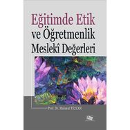 Eğitimde Etik ve Öğretmenlik Mesleki Değerleri - Mahmut Tezcan