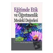 Eğitimde Etik ve Öğretmenlik Mesleki Değerleri - Mahmut Tezcan