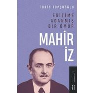 Eğitime Adanmış Bir Ömür - Mahir İz