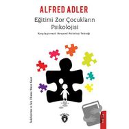 EĞİTİMİ ZOR ÇOCUKLARIN PSIKOLOJISI - ALFRED ADLER