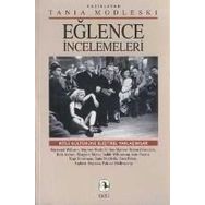 EĞLENCE İNCELEMELERİ KITLE KÜLTÜRÜNE ELEŞTİREL YAKLAŞIMLAR - TANIA MODLESKI