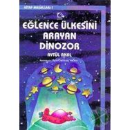 Eğlence Ülkesini Arayan Dinozor - Aytül Akal