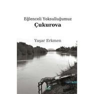 Eğlenceli Yoksulluğumuz Çukurova - Yaşar Erkmen