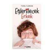 Eğlenilecek Erkek - Tunç İlkman