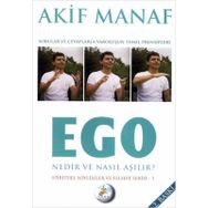 EGO NEDIR NASIL AŞILIR - AKIF MANAF