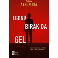 Egonu Bırak Da Gel - psikolog aysun bal