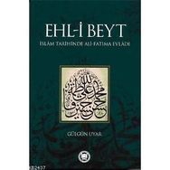 EHL-I BEYT İSLAM TARIHINDE ALI-FATIMA EVLADI - GÜLGÜN UYAR