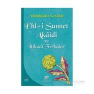 EHL-I SÜNNET AKAIDI VE İTIKADI FIRKALAR - SEYYID ABDÜLKADIR GEYLANI