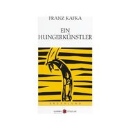 Ein Hungerkünstler - Franz Kafka