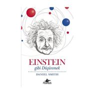 Einstein Gibi Düşünmek - Daniel W. Smith