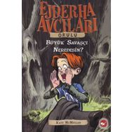 Ejderha Avcıları Okulu 6 Büyük Savaşçı Neredesin - Kate Mcmullan