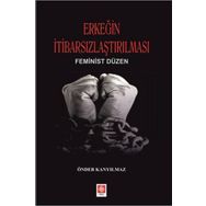 Ekin Basım Yayın Erkeğin İtibarsızlaştırılması