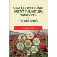Ekin Basım Yayın Sera İşletmelerinde Üretim Maliyetleri Muhasebesi ve Raporlaması
